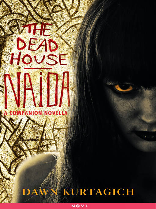 Title details for The Dead House: Naida by Dawn Kurtagich - Available